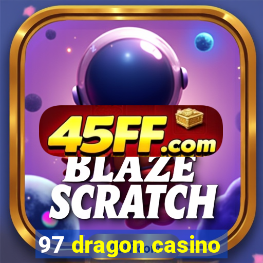 97 dragon casino